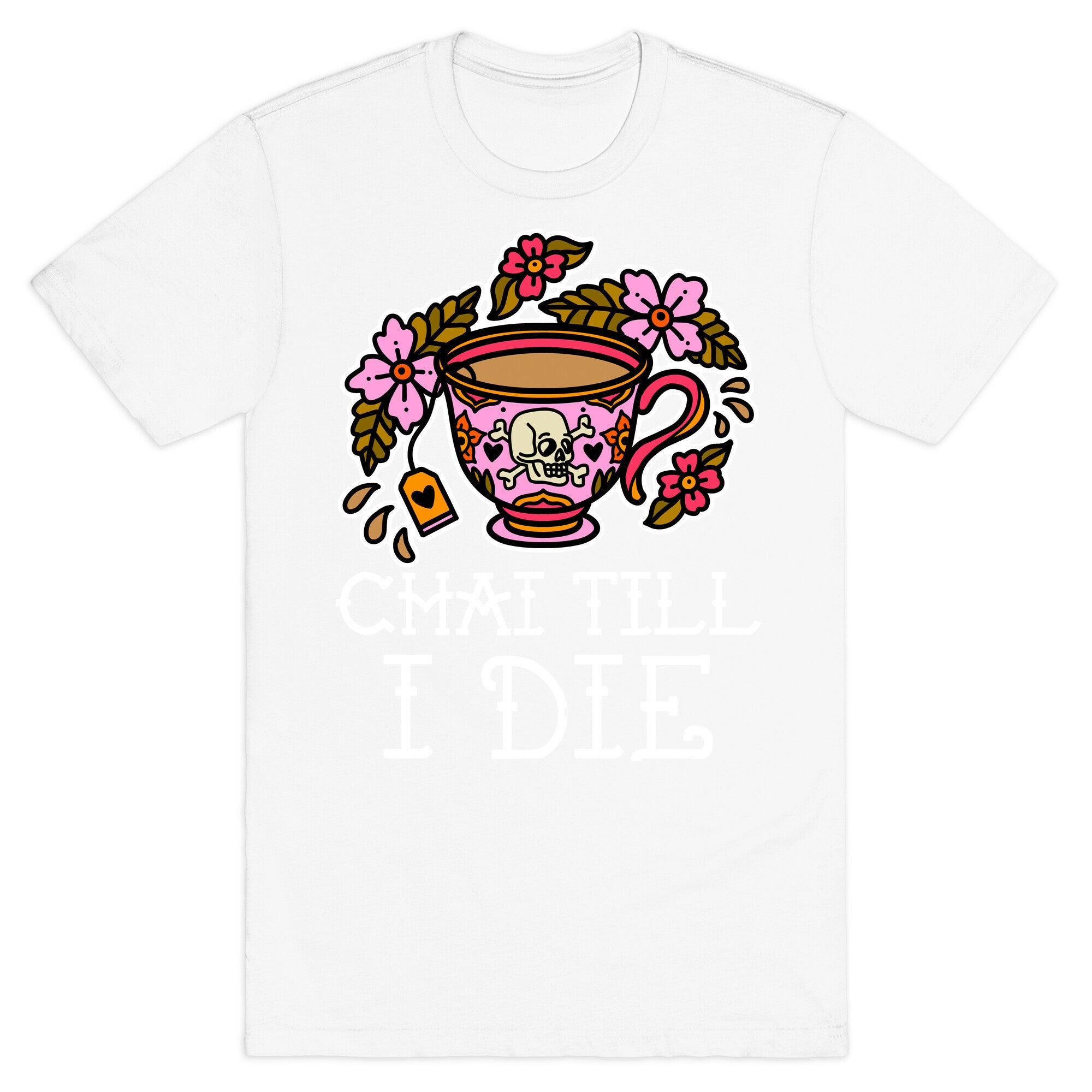 Chai Till I Die T-Shirt